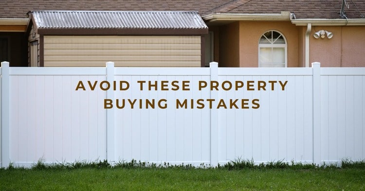 3 Biggest Mistakes Property Buyers Make