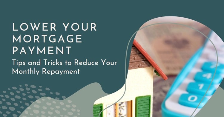 Understand How To Lower Your Monthly Mortgage Repayment