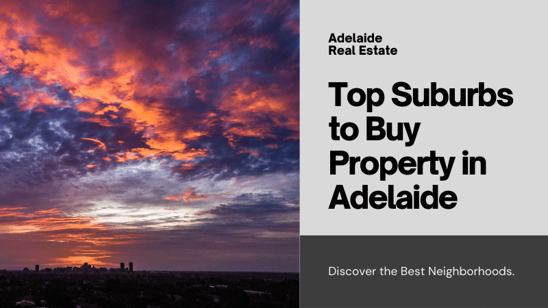 Top Suburbs In Adelaide To Buy Property