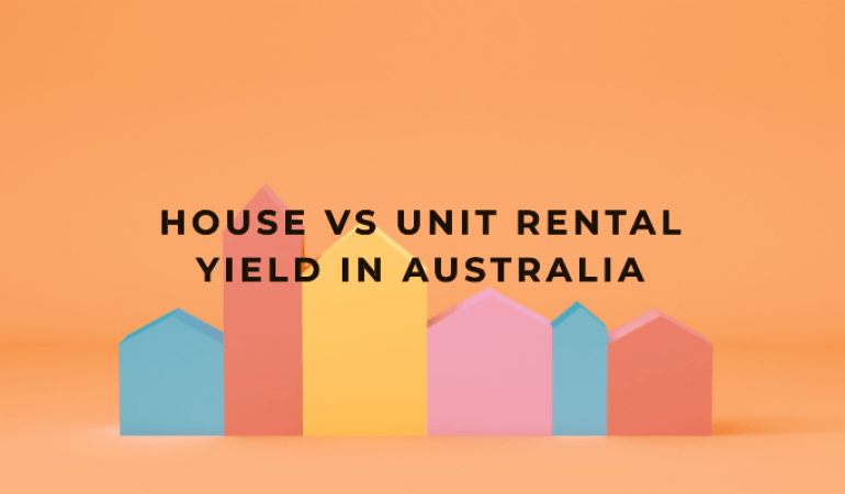 Average Rental Yield Of A House Vs A Unit In Australia