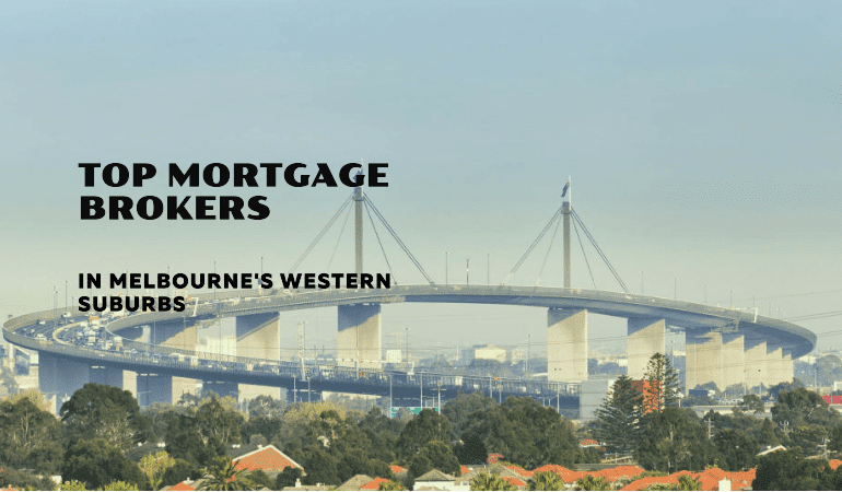 Top Mortgage Brokers in Melbourne's Western Suburbs